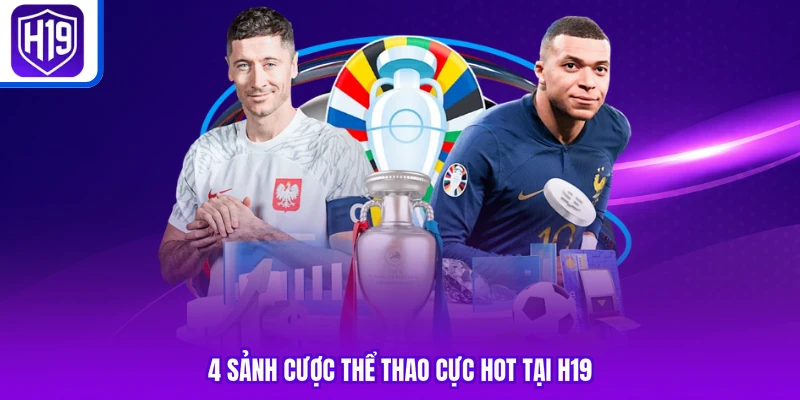 4 sảnh cược thể thao cực hot tại H19