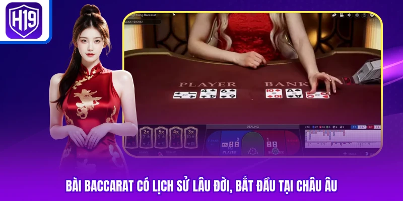 Bài baccarat có lịch sử lâu đời, bắt đầu tại châu Âu
