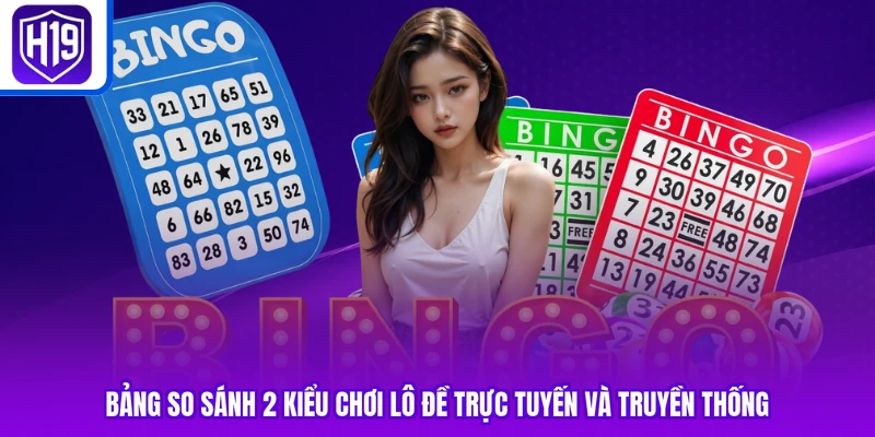 Bảng so sánh 2 kiểu chơi lô đề trực tuyến và truyền thống