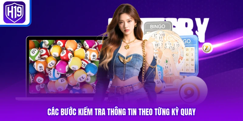 Các bước kiểm tra thông tin theo từng kỳ quay