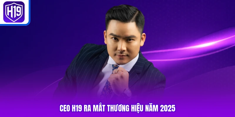 CEO H19 ra mắt thương hiệu năm 2025