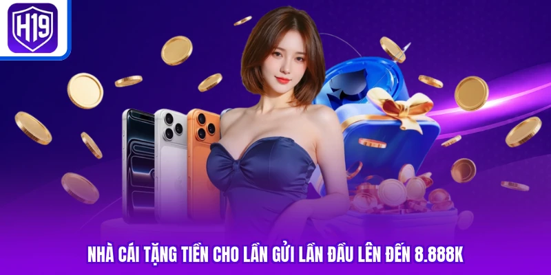 Nhà Cái Tặng Tiền | Tổng Hợp Ưu Đãi Hấp Dẫn Tại H19