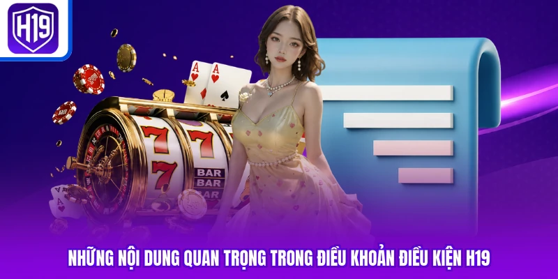 Những nội dung quan trọng trong điều khoản điều kiện H19