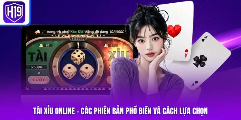 Tài Xỉu Online | Các Phiên Bản Phổ Biến Và Cách Lựa Chọn
