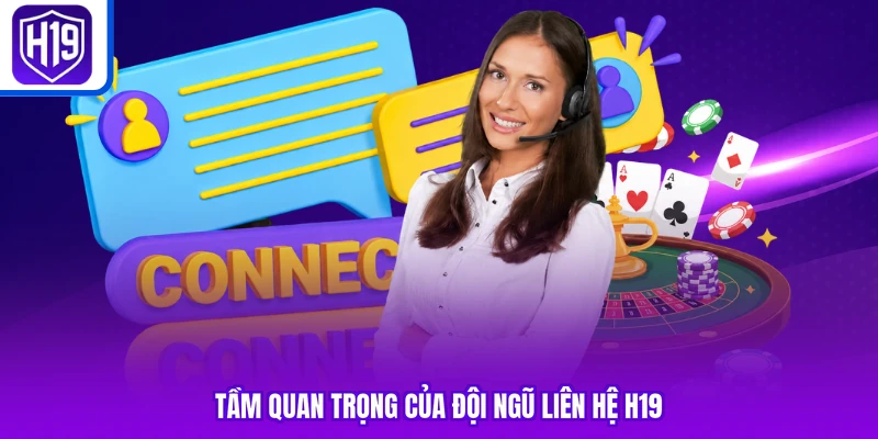 Tầm quan trọng của đội ngũ liên hệ H19