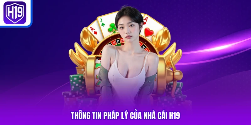 Thông tin pháp lý của nhà cái H19