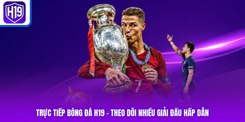 Trực Tiếp Bóng Đá H19 | Theo Dõi Nhiều Giải Đấu Hấp Dẫn
